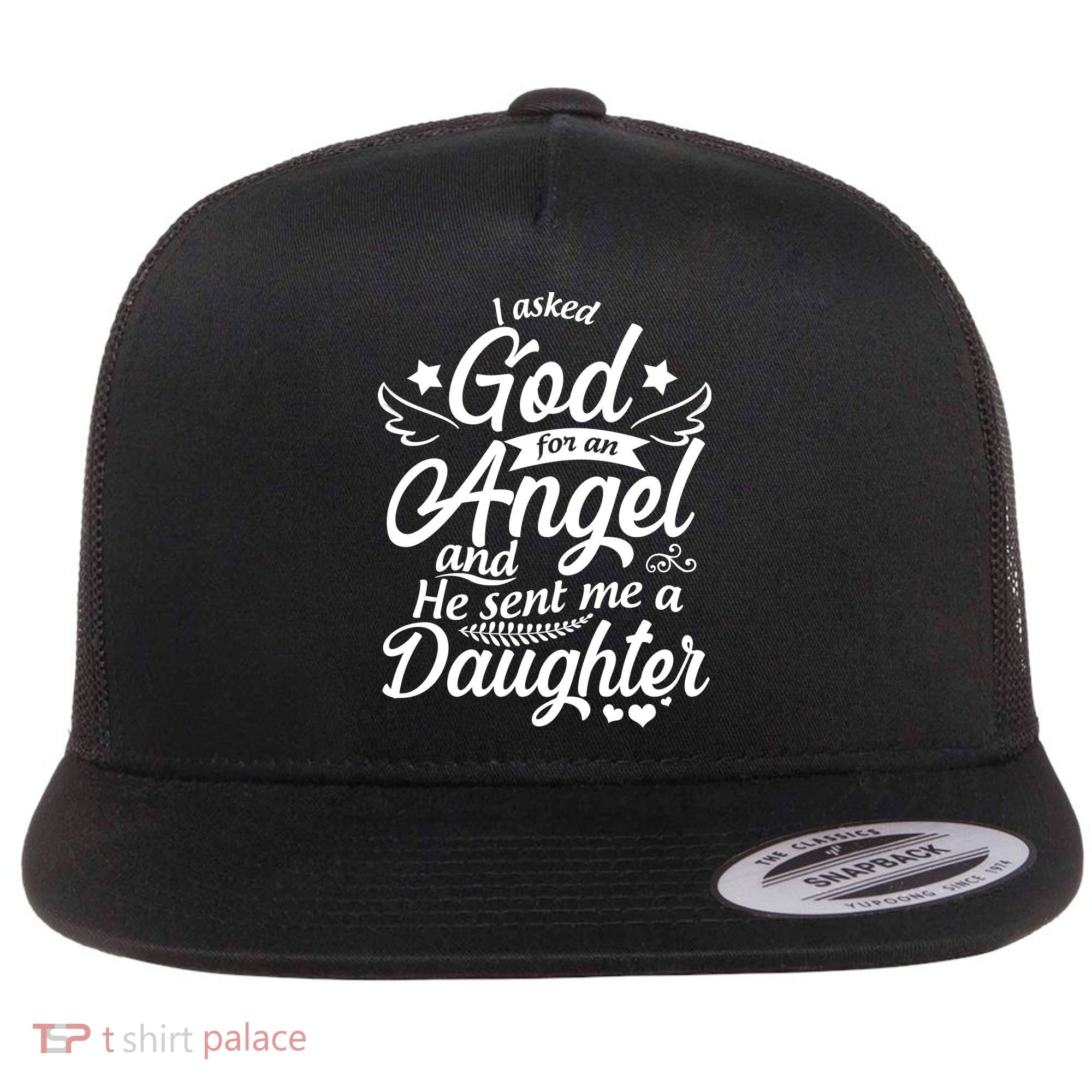 I Asked God For An Angel And He Sent Me A Daughter Flat Bill Trucker Hat