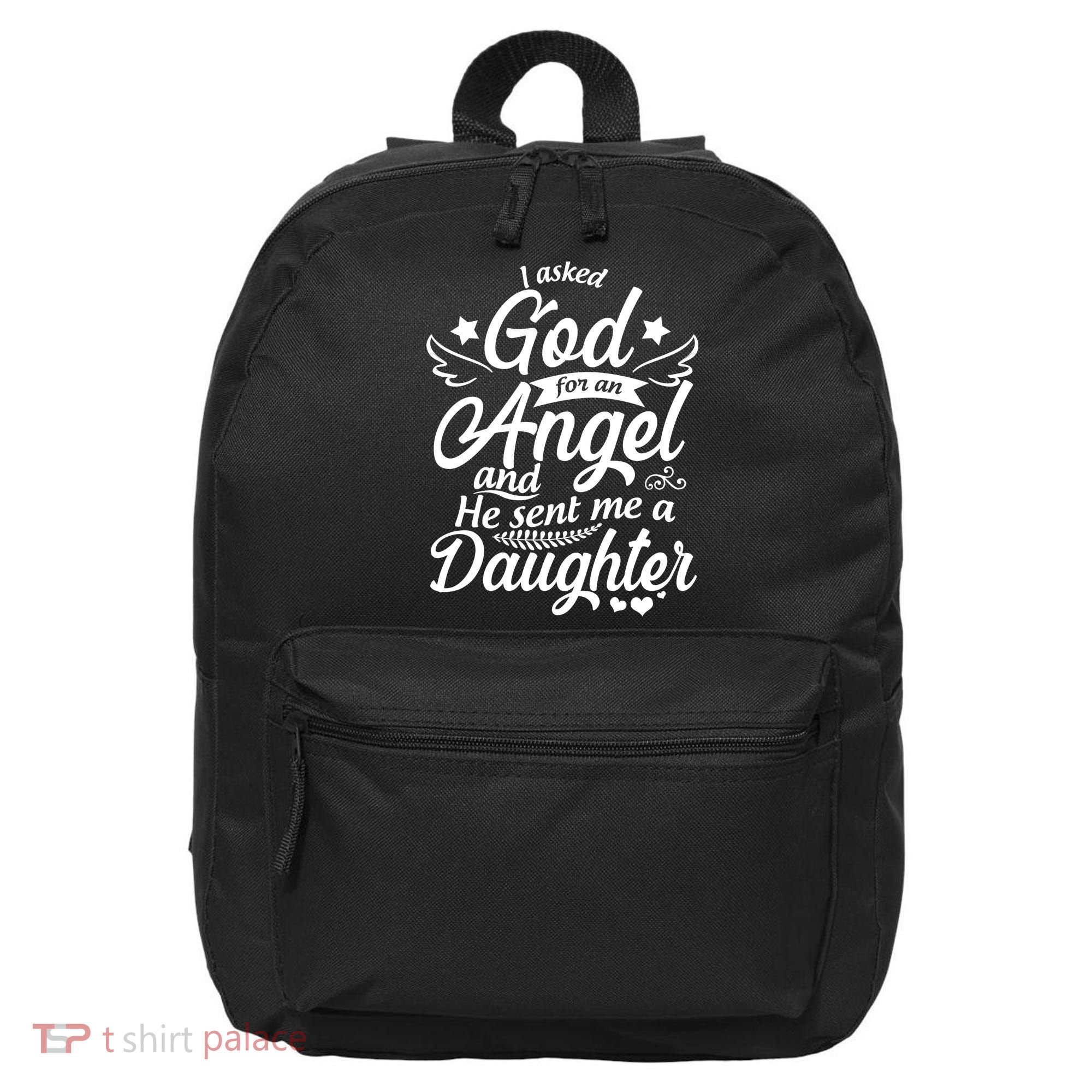 I Asked God For An Angel And He Sent Me A Daughter 16 in Basic Backpack