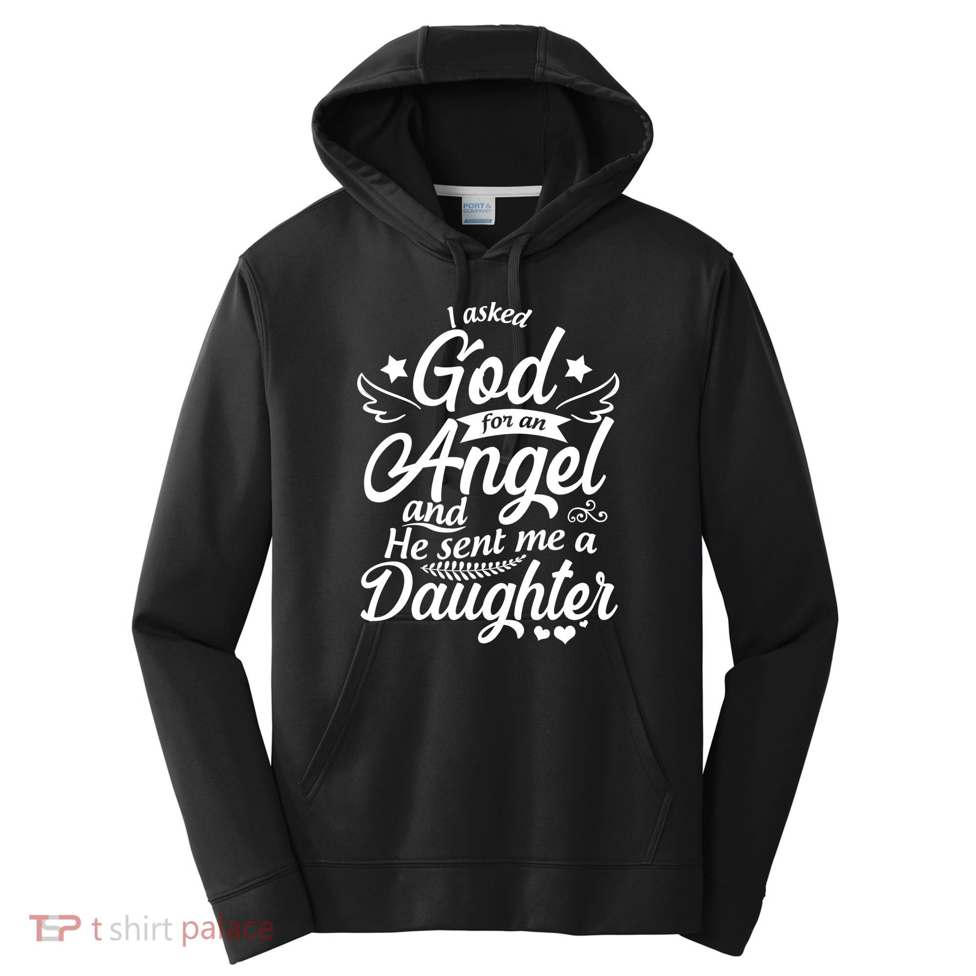 I Asked God For An Angel And He Sent Me A Daughter Performance Fleece Hoodie