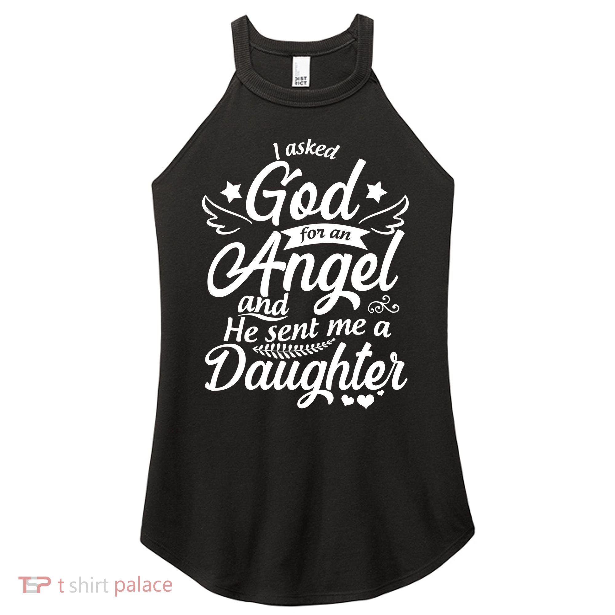 I Asked God For An Angel And He Sent Me A Daughter Women's Perfect Tri Rocker Tank