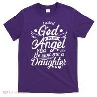I Asked God For An Angel And He Sent Me A Daughter T-Shirt thumb 0