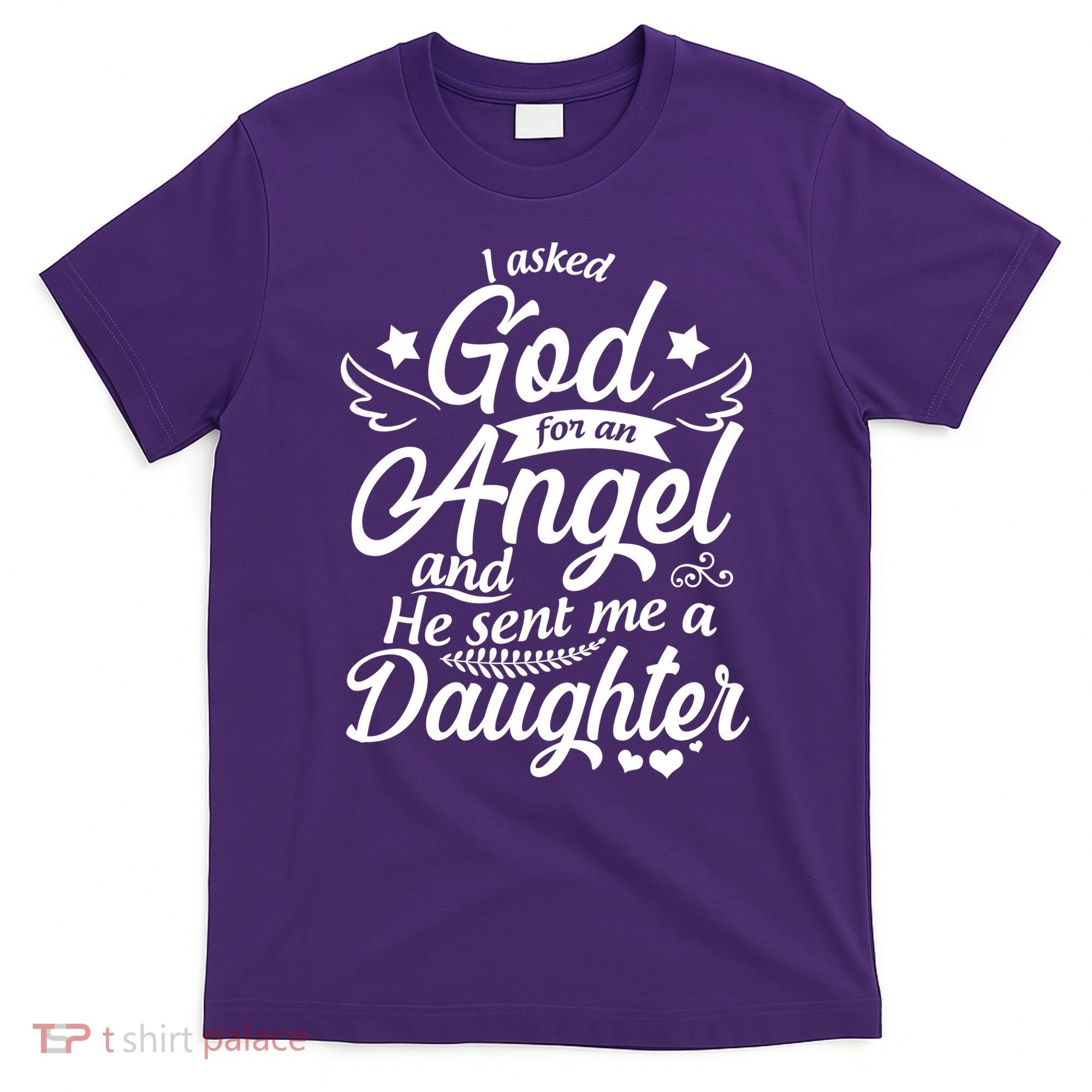 I Asked God For An Angel And He Sent Me A Daughter T-Shirt