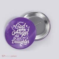 I Asked God For An Angel And He Sent Me A Daughter Button thumb 0