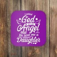 I Asked God For An Angel And He Sent Me A Daughter Coaster thumb 0