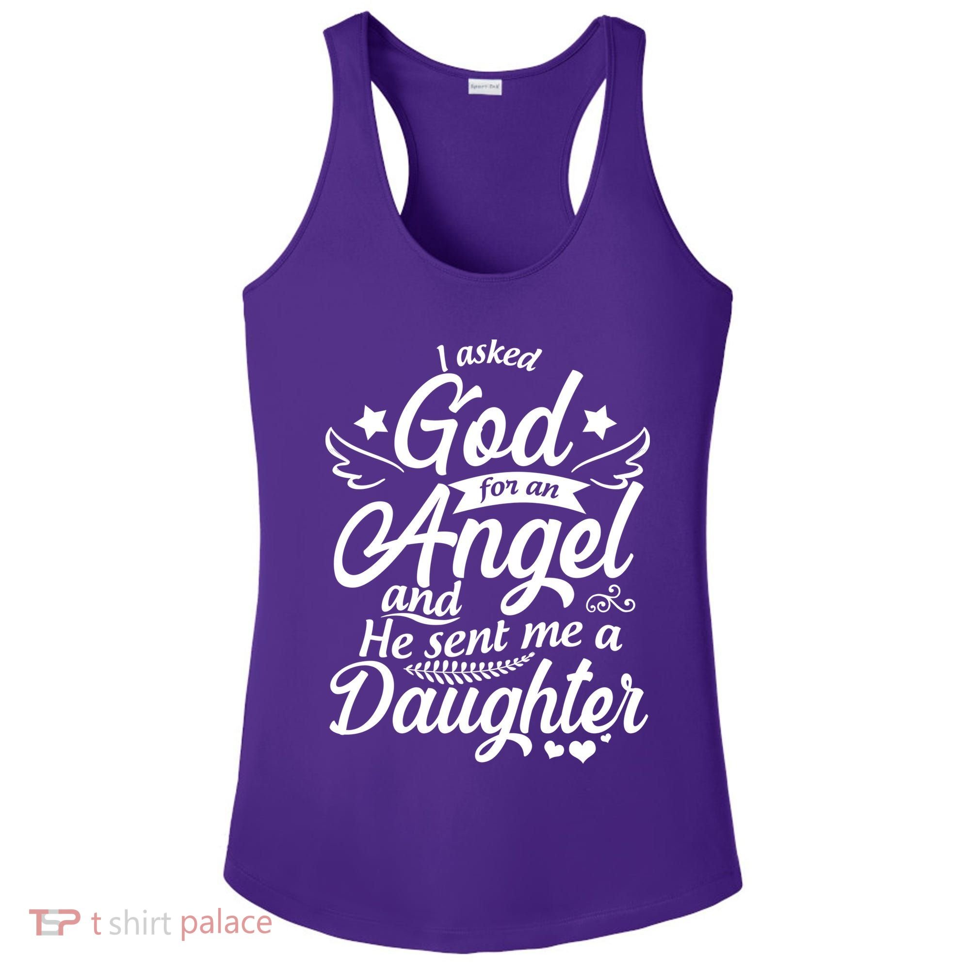 I Asked God For An Angel And He Sent Me A Daughter Ladies PosiCharge Competitor Racerback Tank