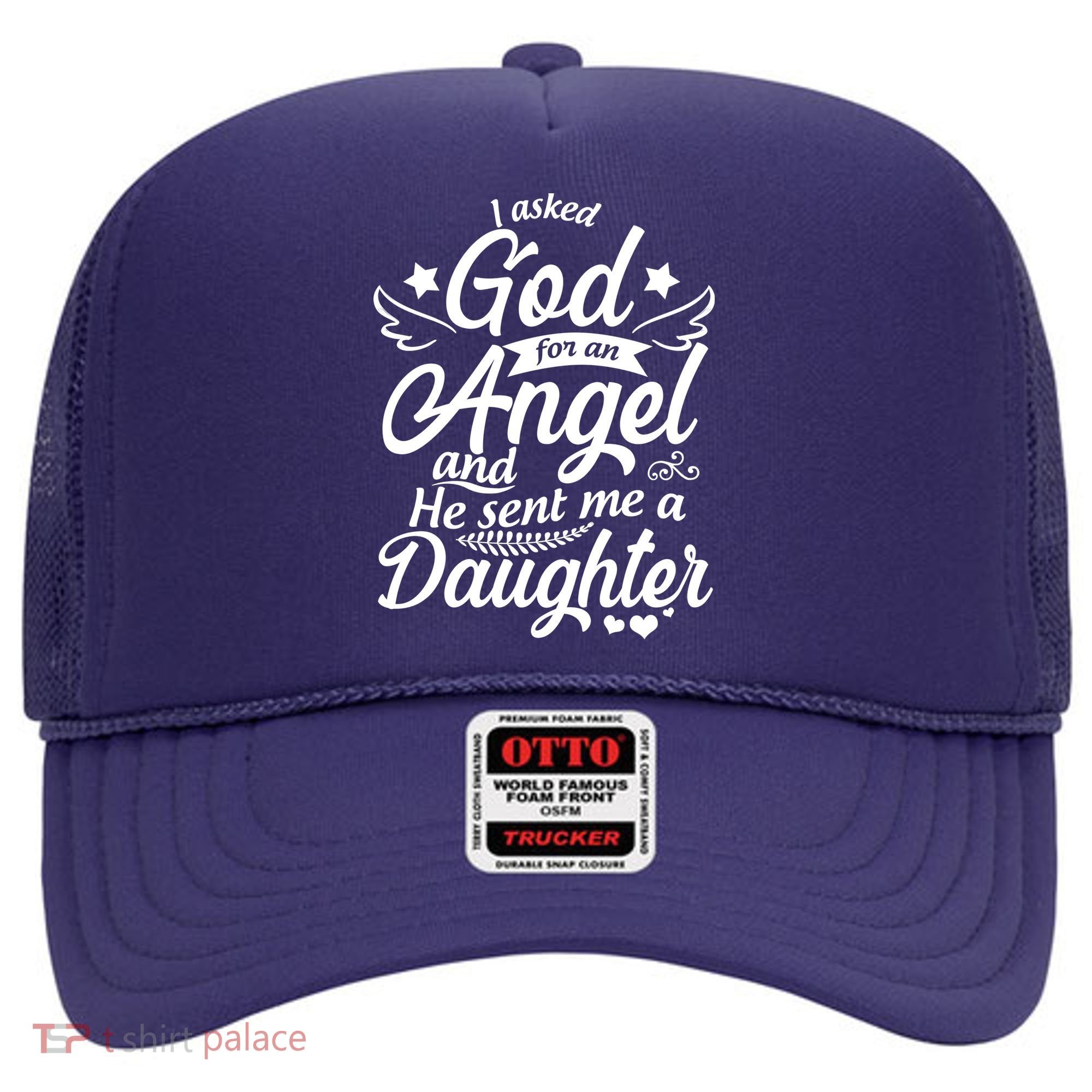 I Asked God For An Angel And He Sent Me A Daughter Hat