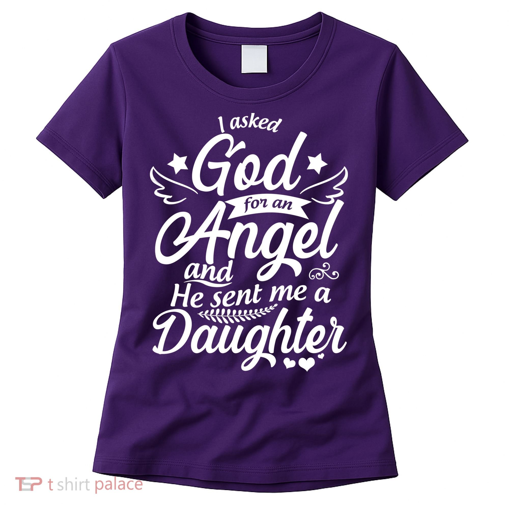 I Asked God For An Angel And He Sent Me A Daughter Women's T-Shirt