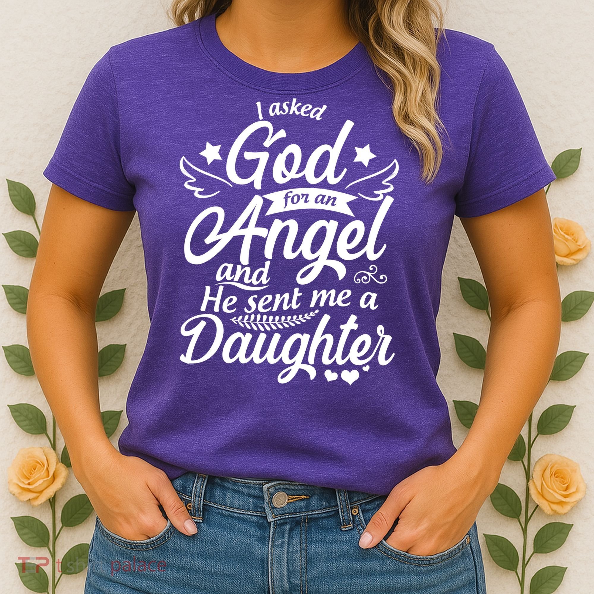 I Asked God For An Angel And He Sent Me A Daughter Women's T-Shirt