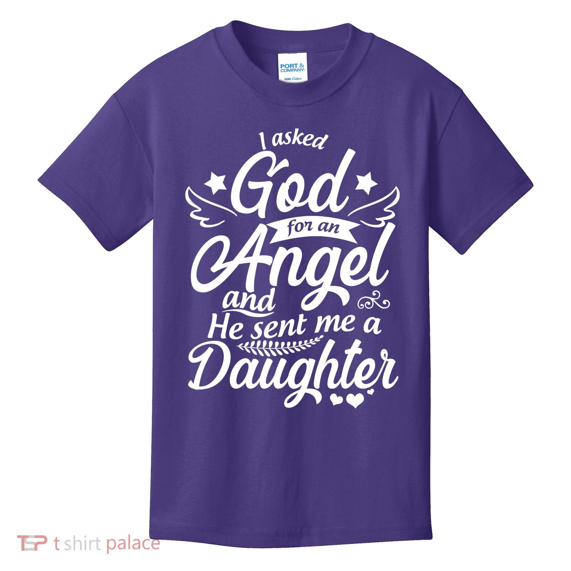 I Asked God For An Angel And He Sent Me A Daughter Kids T-Shirt