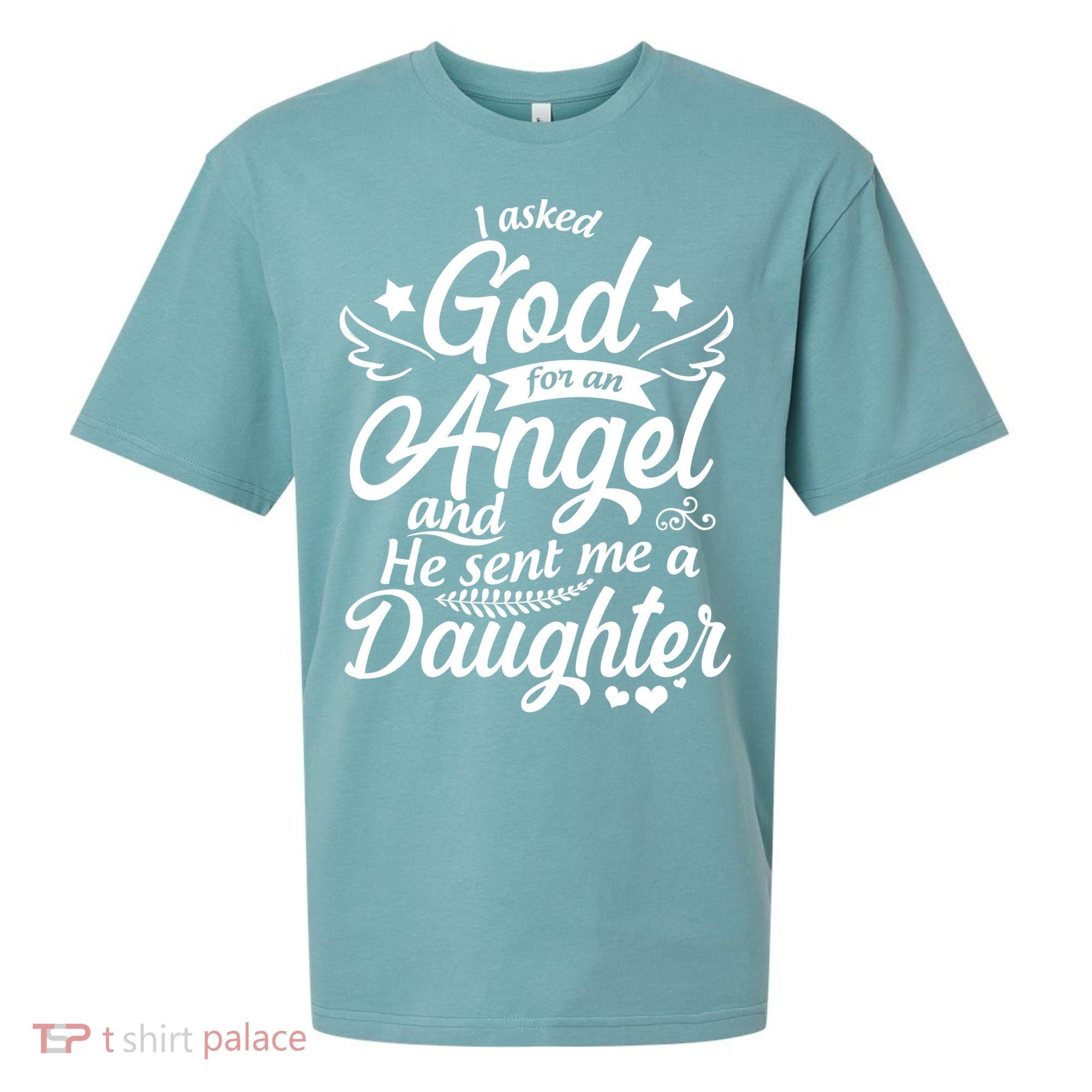 I Asked God For An Angel And He Sent Me A Daughter Sueded Cloud Jersey T-Shirt