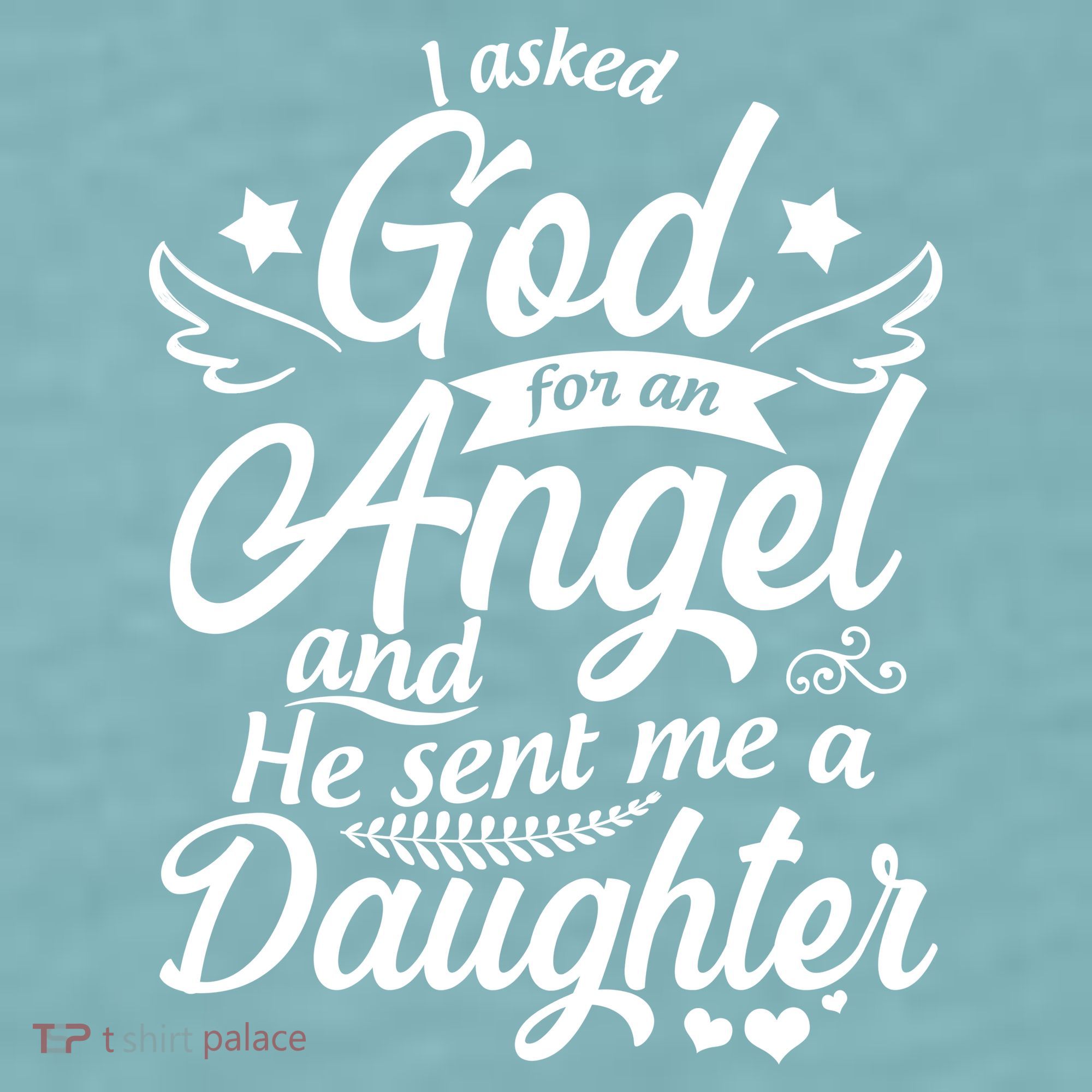 I Asked God For An Angel And He Sent Me A Daughter Sueded Cloud Jersey T-Shirt