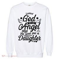 I Asked God For An Angel And He Sent Me A Daughter Garment-Dyed Sweatshirt thumb 0