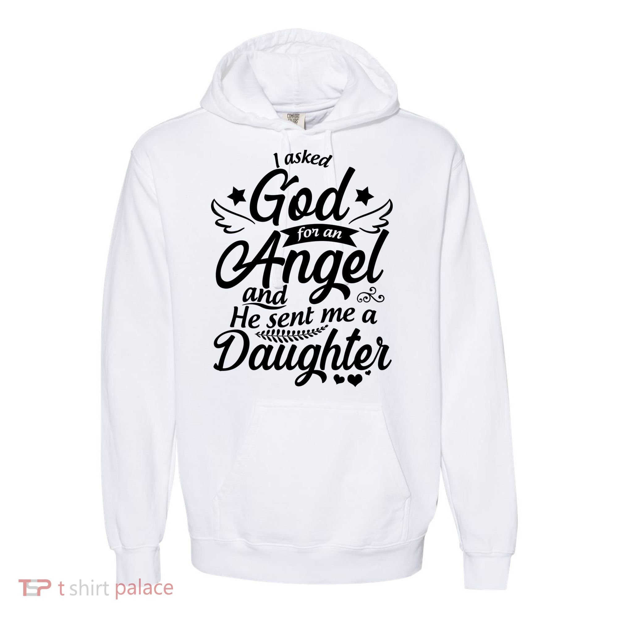 I Asked God For An Angel And He Sent Me A Daughter Comfort Colors Garment-Dyed Hooded Sweatshirt