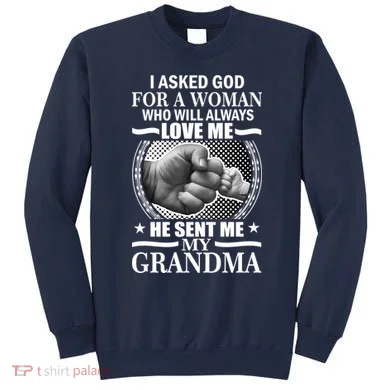 I Asked God For Grandma Sweatshirt