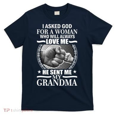 I Asked God For Grandma T-Shirt