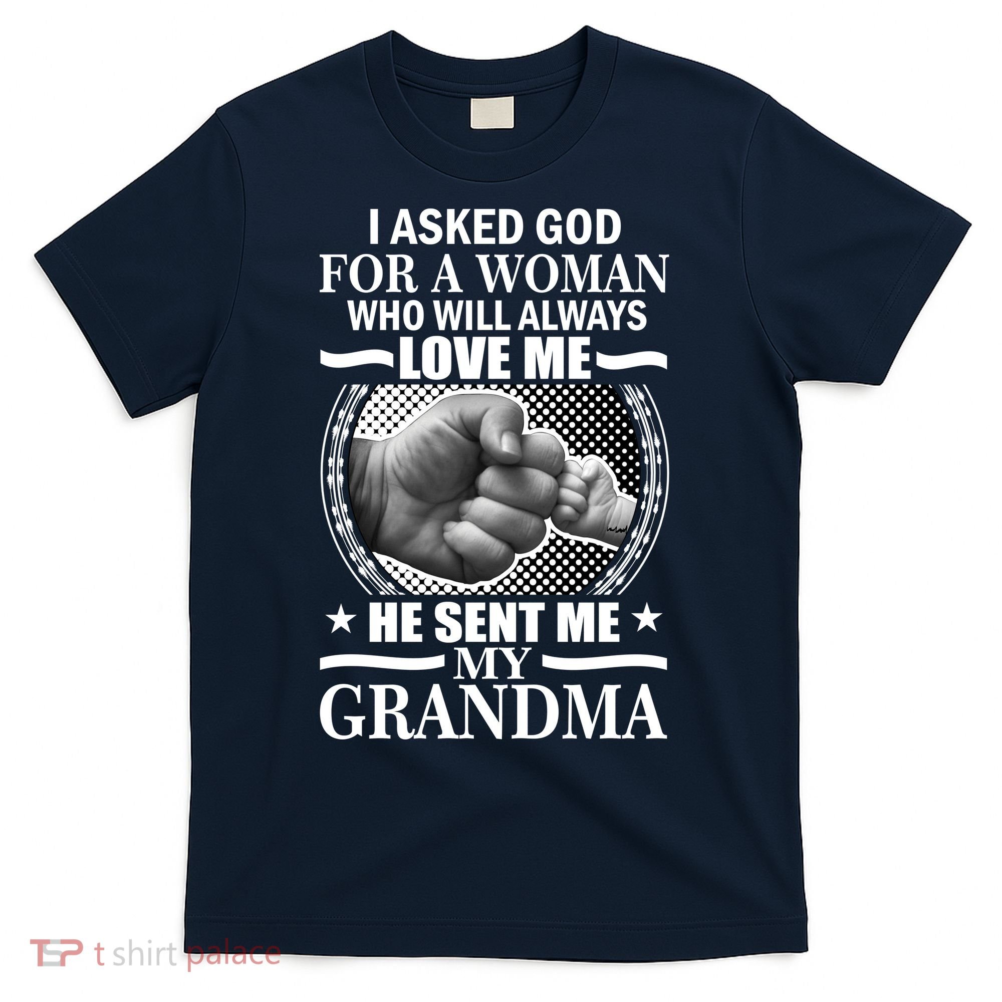 I Asked God For Grandma T-Shirt