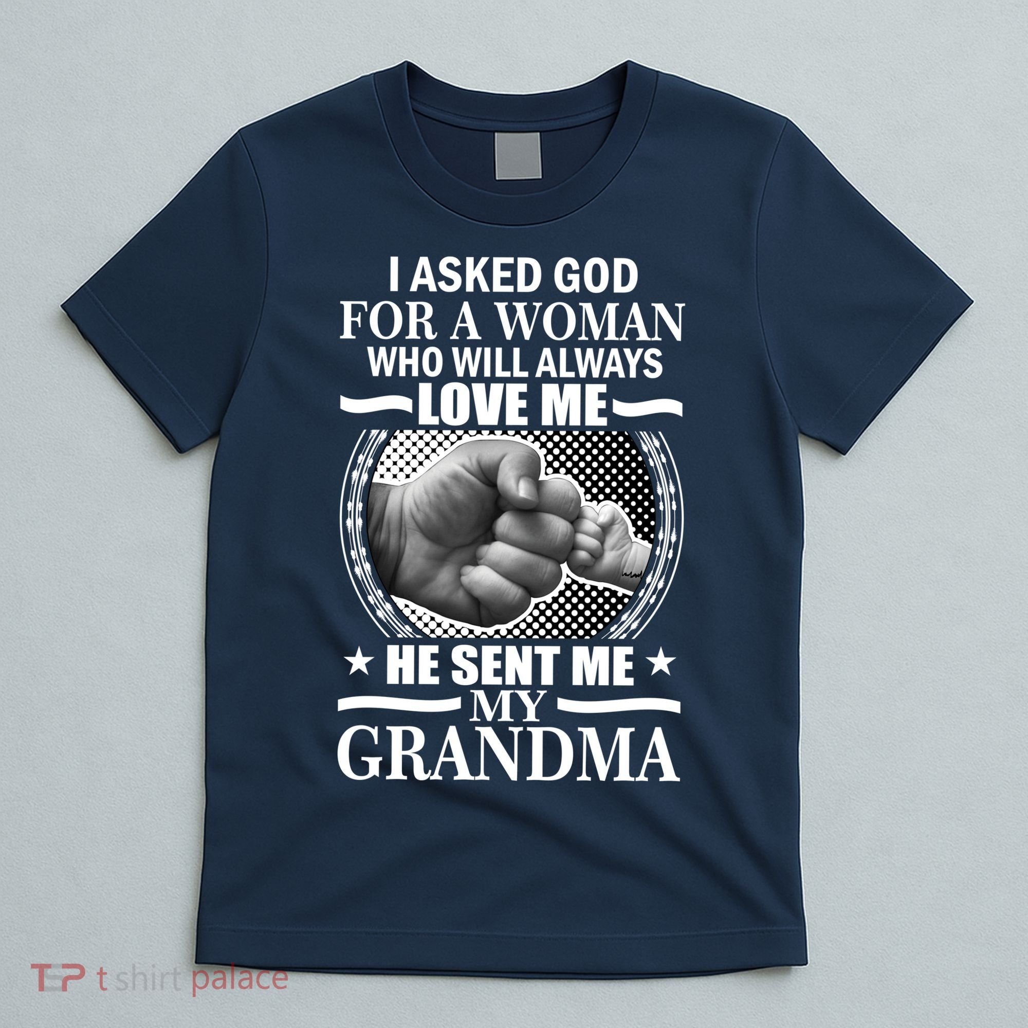 I Asked God For Grandma T-Shirt
