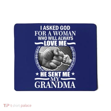 I Asked God For Grandma Mousepad
