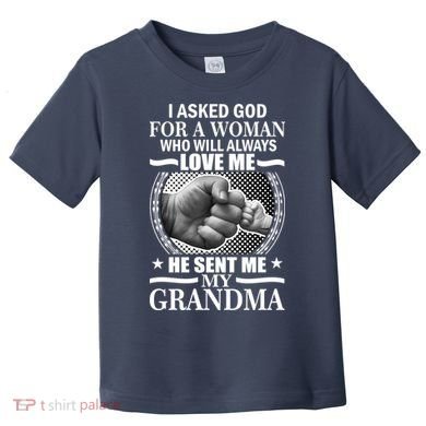 I Asked God For Grandma Toddler T-Shirt
