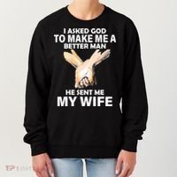 I Asked God To Make Me A Better Man Women's Sweatshirt thumb 0