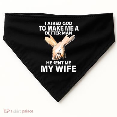 I Asked God To Make Me A Better Man USA-Made Doggie Bandana