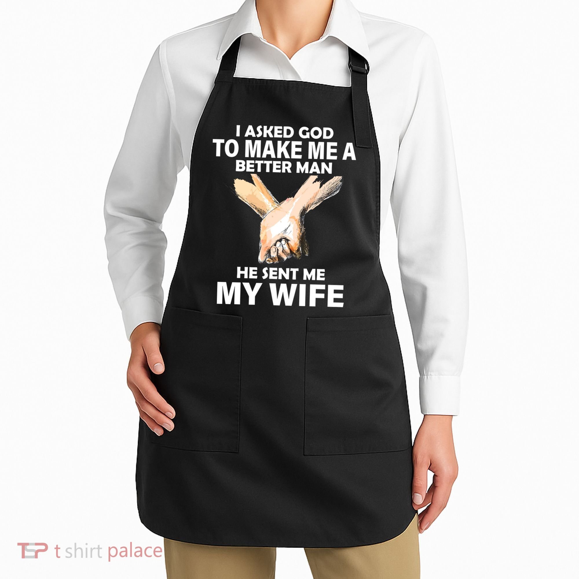 I Asked God To Make Me A Better Man Apron