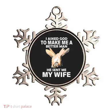 I Asked God To Make Me A Better Man Ornament
