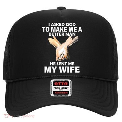 I Asked God To Make Me A Better Man Hat