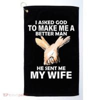 I Asked God To Make Me A Better Man Golf Towel thumb 0