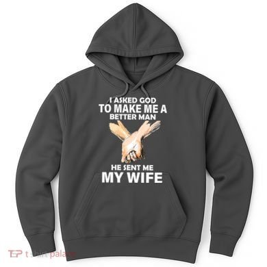 I Asked God To Make Me A Better Man Hoodie