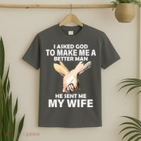I Asked God To Make Me A Better Man T-Shirt thumb 2