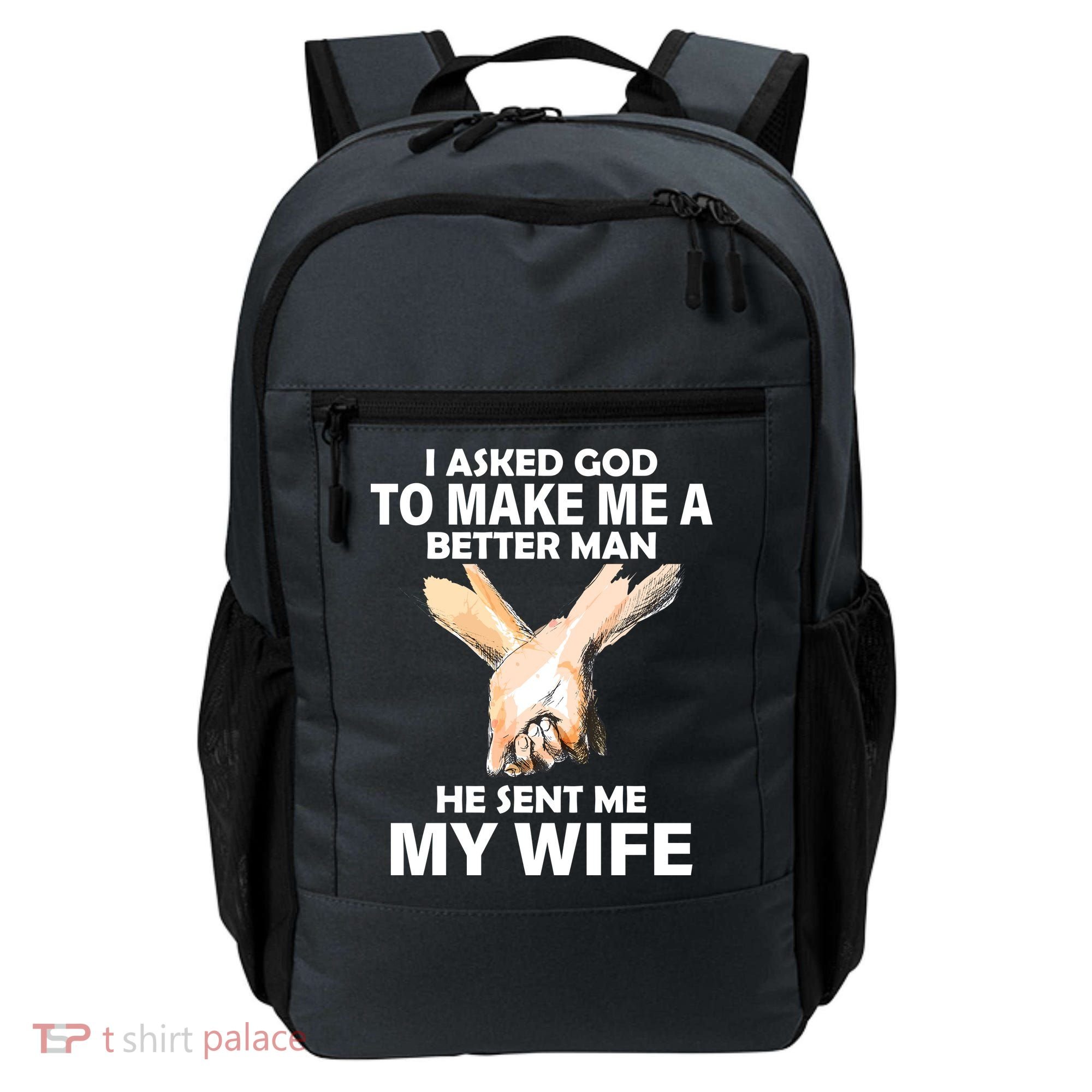 I Asked God To Make Me A Better Man Backpack
