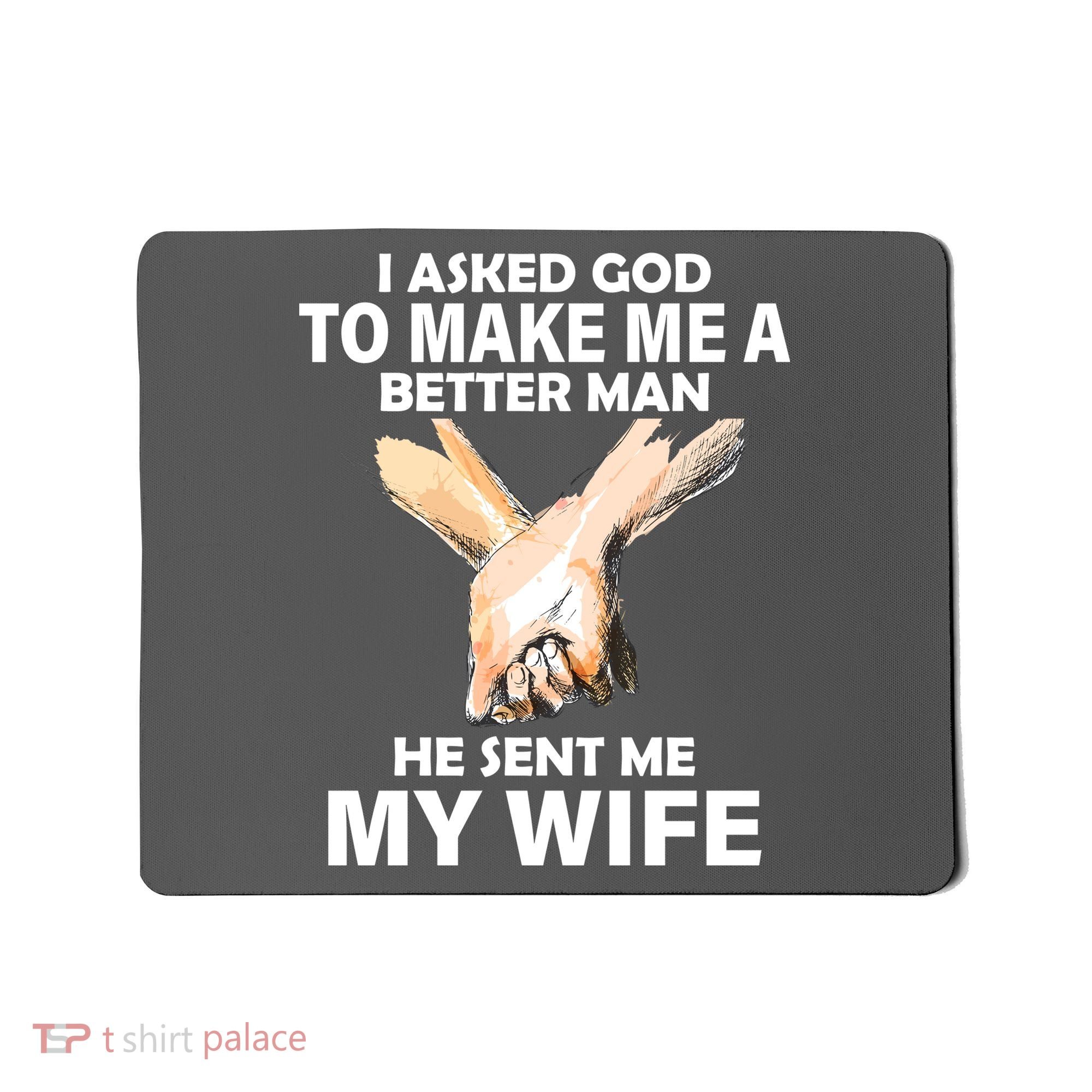I Asked God To Make Me A Better Man Mousepad
