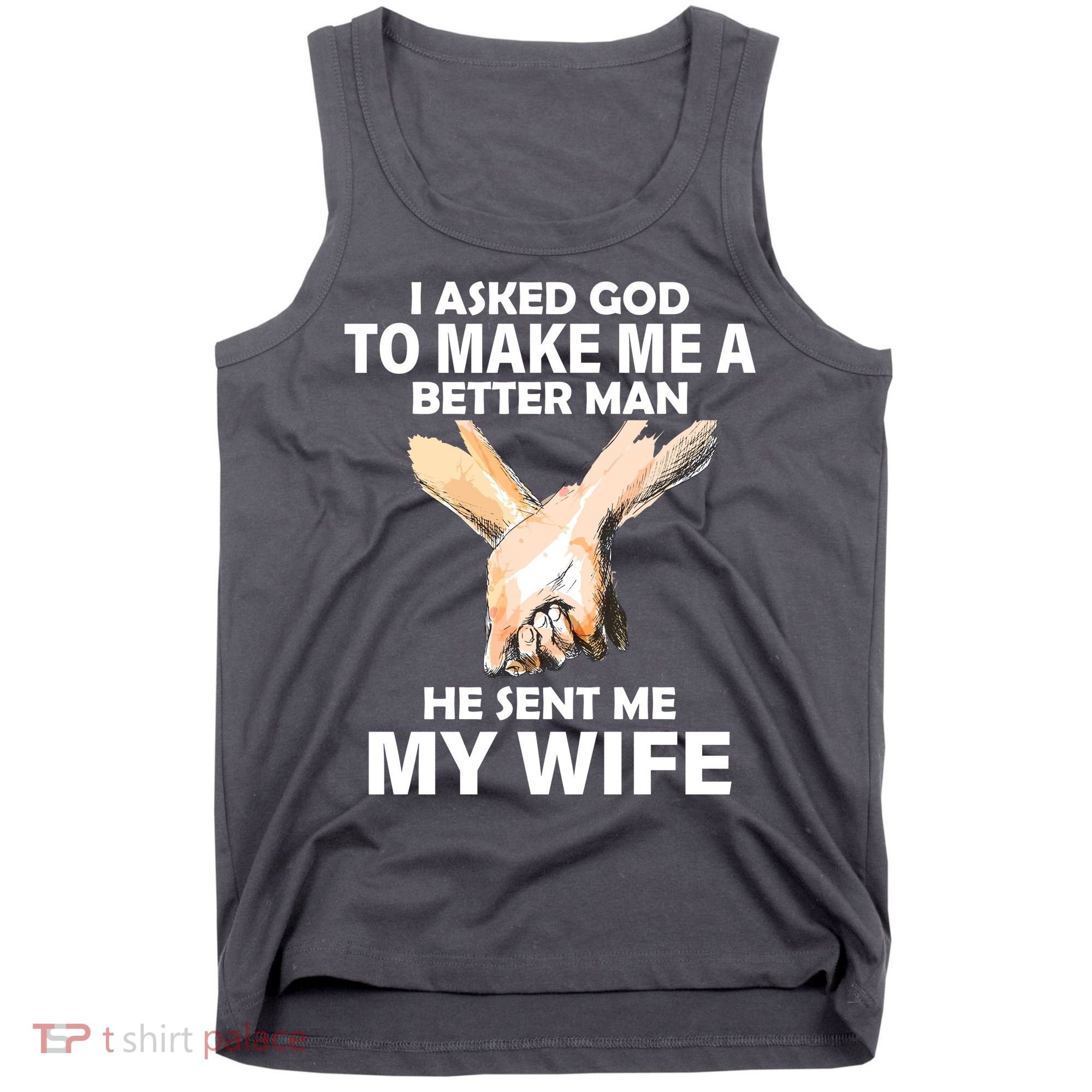I Asked God To Make Me A Better Man Tank Top