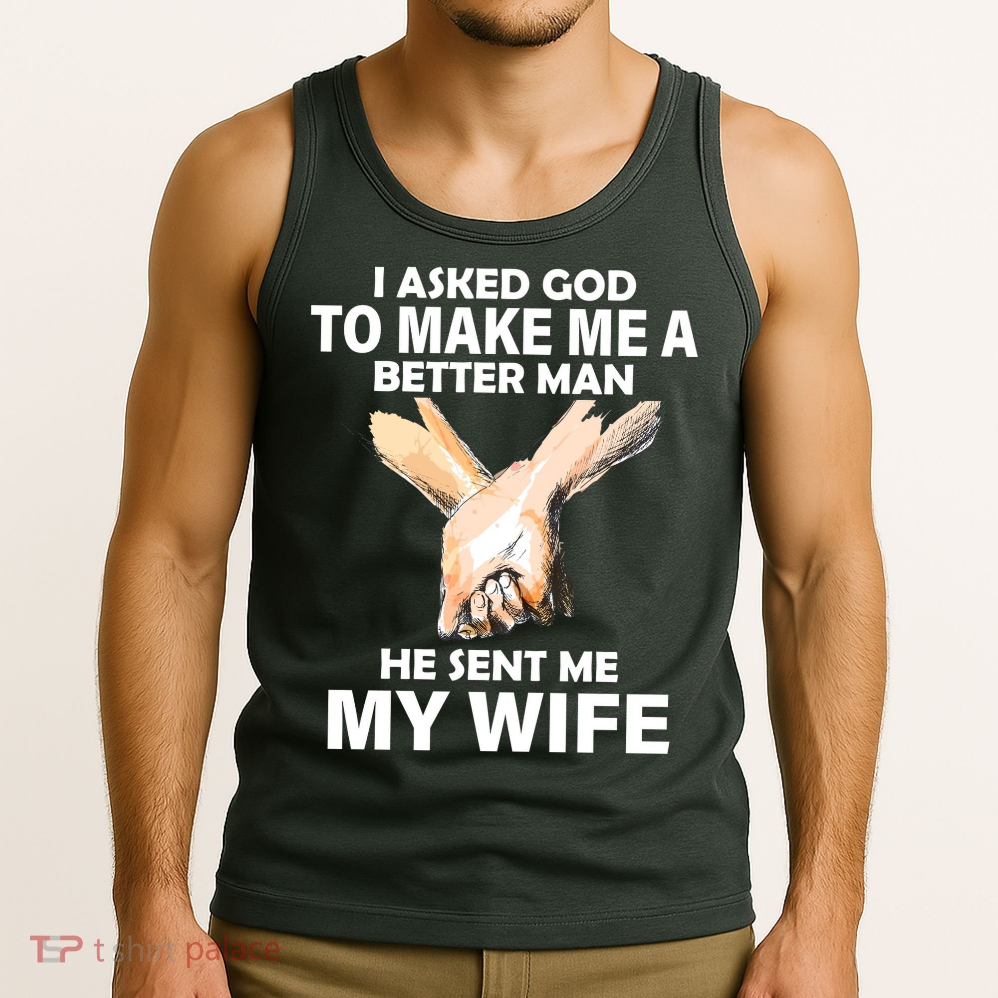 I Asked God To Make Me A Better Man Tank Top