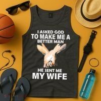 I Asked God To Make Me A Better Man Tank Top thumb 4