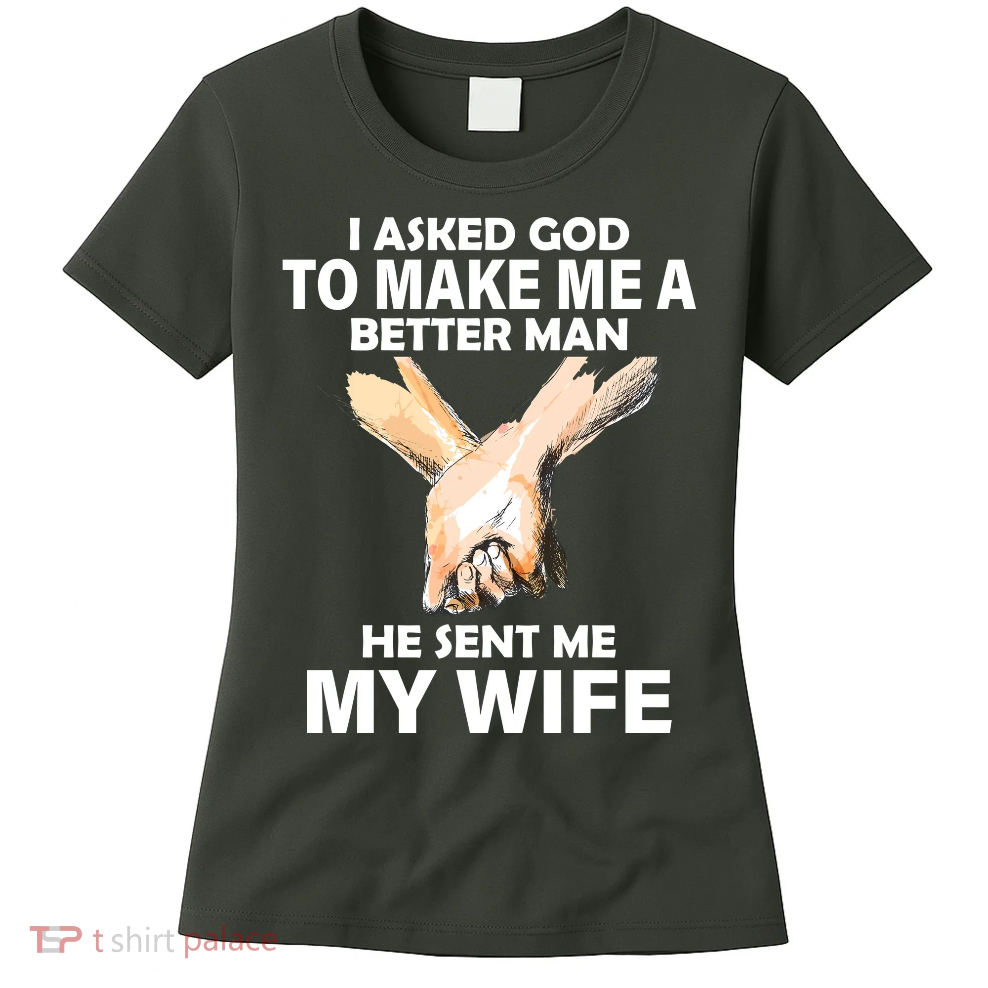 I Asked God To Make Me A Better Man Women's T-Shirt