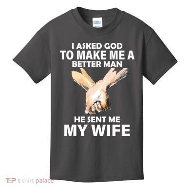 I Asked God To Make Me A Better Man Kids T-Shirt