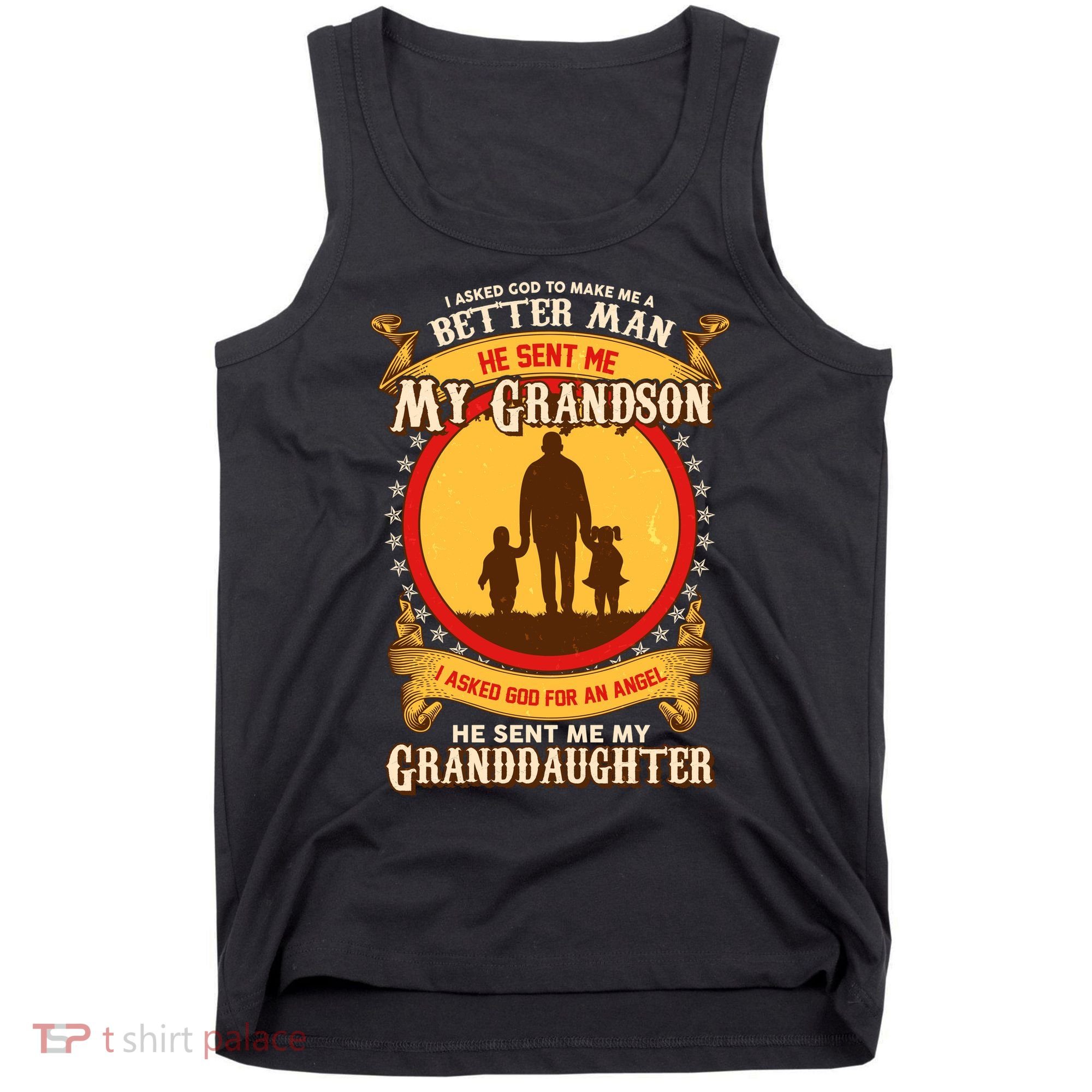 I Asked God to Make Me A Better Man Grandson Granddaughter Tank Top
