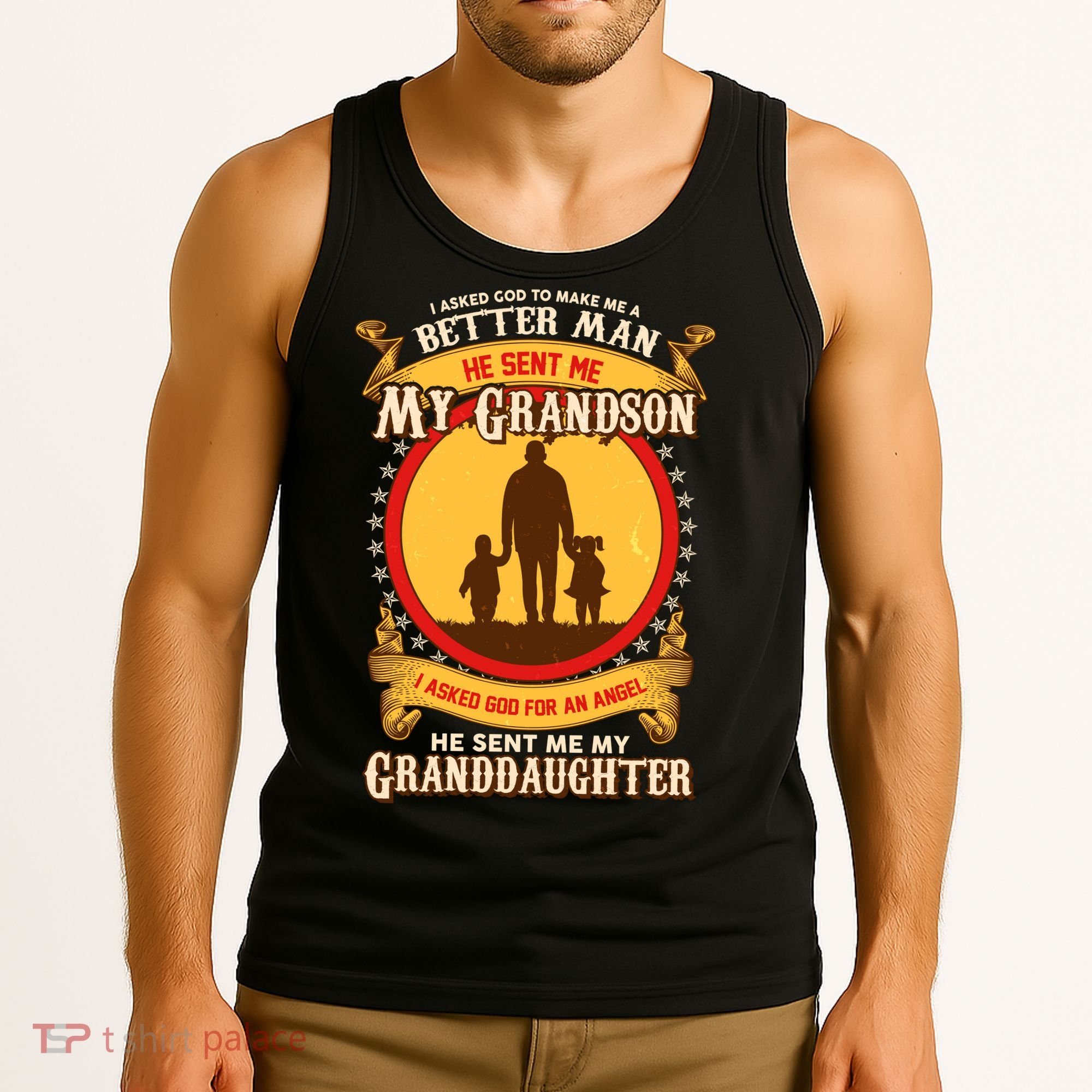 I Asked God to Make Me A Better Man Grandson Granddaughter Tank Top