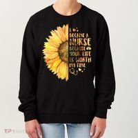 I Became A Nurse Because Your life Is Worth My Time Women's Sweatshirt thumb 0