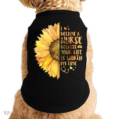I Became A Nurse Because Your life Is Worth My Time Doggie Tank