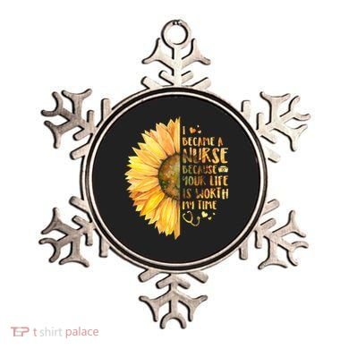 I Became A Nurse Because Your life Is Worth My Time Ornament
