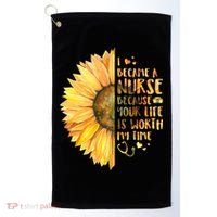 I Became A Nurse Because Your life Is Worth My Time Golf Towel thumb 0