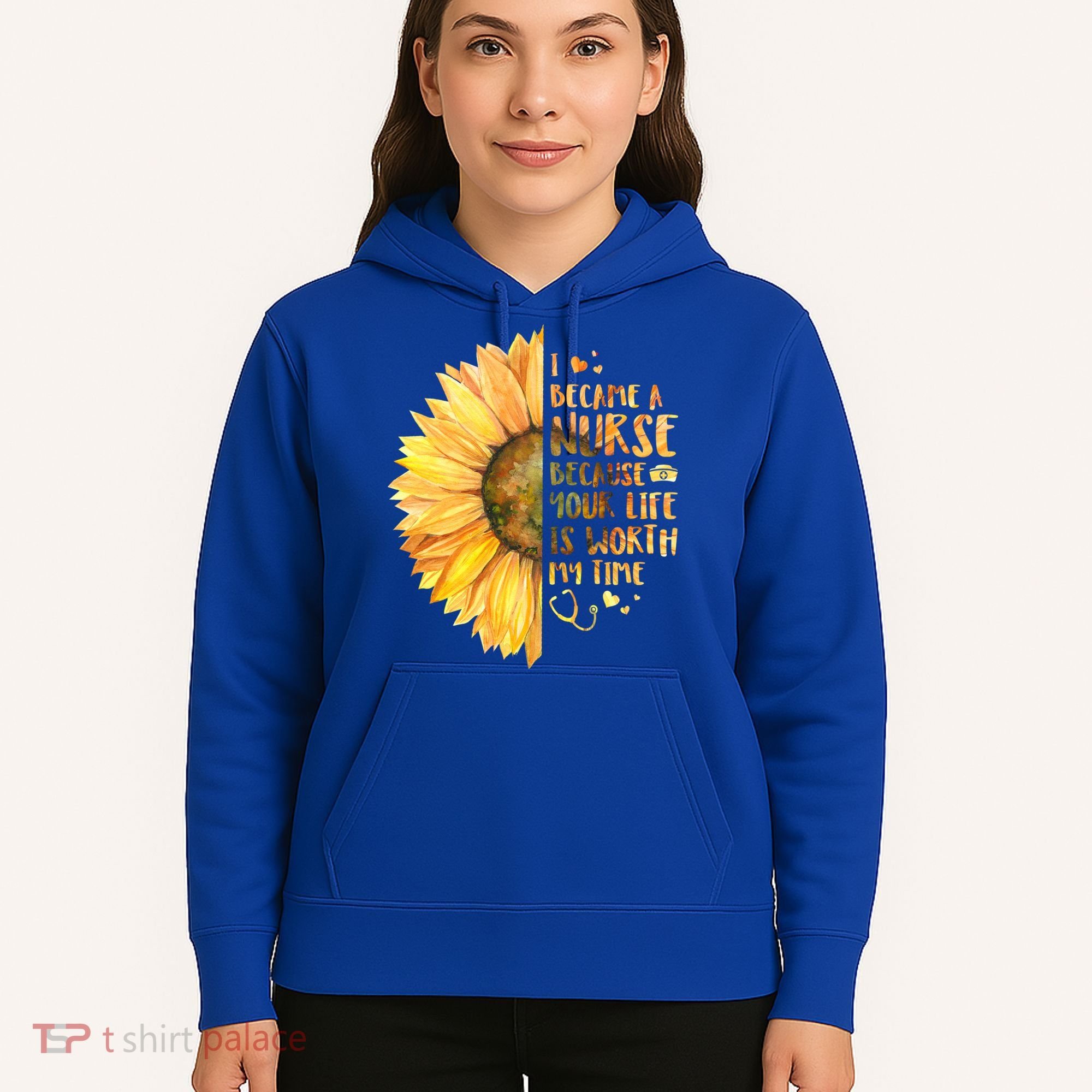 I Became A Nurse Because Your life Is Worth My Time Hoodie