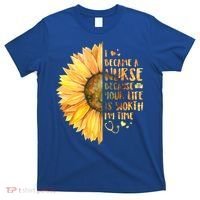 I Became A Nurse Because Your life Is Worth My Time T-Shirt thumb 0