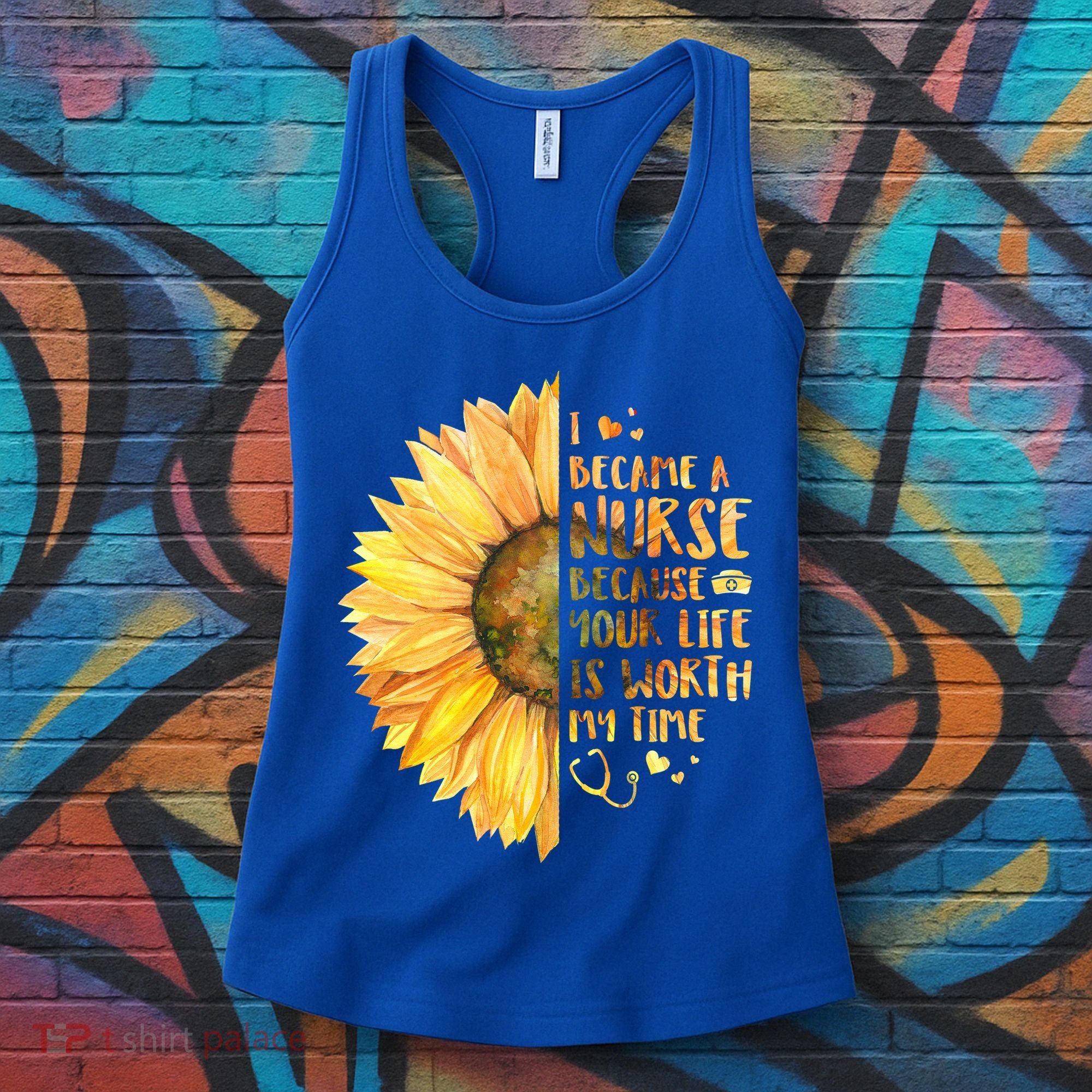 I Became A Nurse Because Your life Is Worth My Time Women's Tank Top