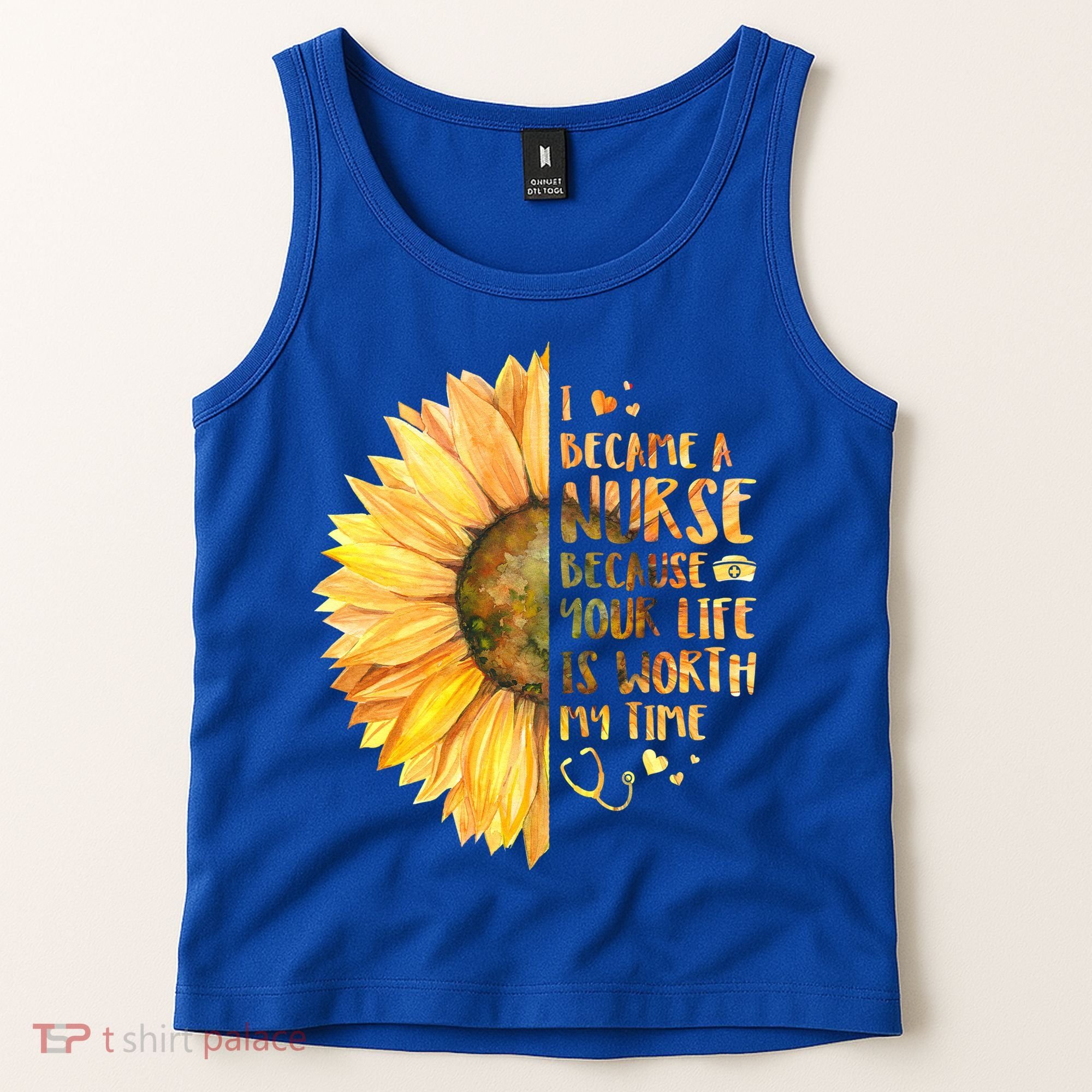 I Became A Nurse Because Your life Is Worth My Time Tank Top