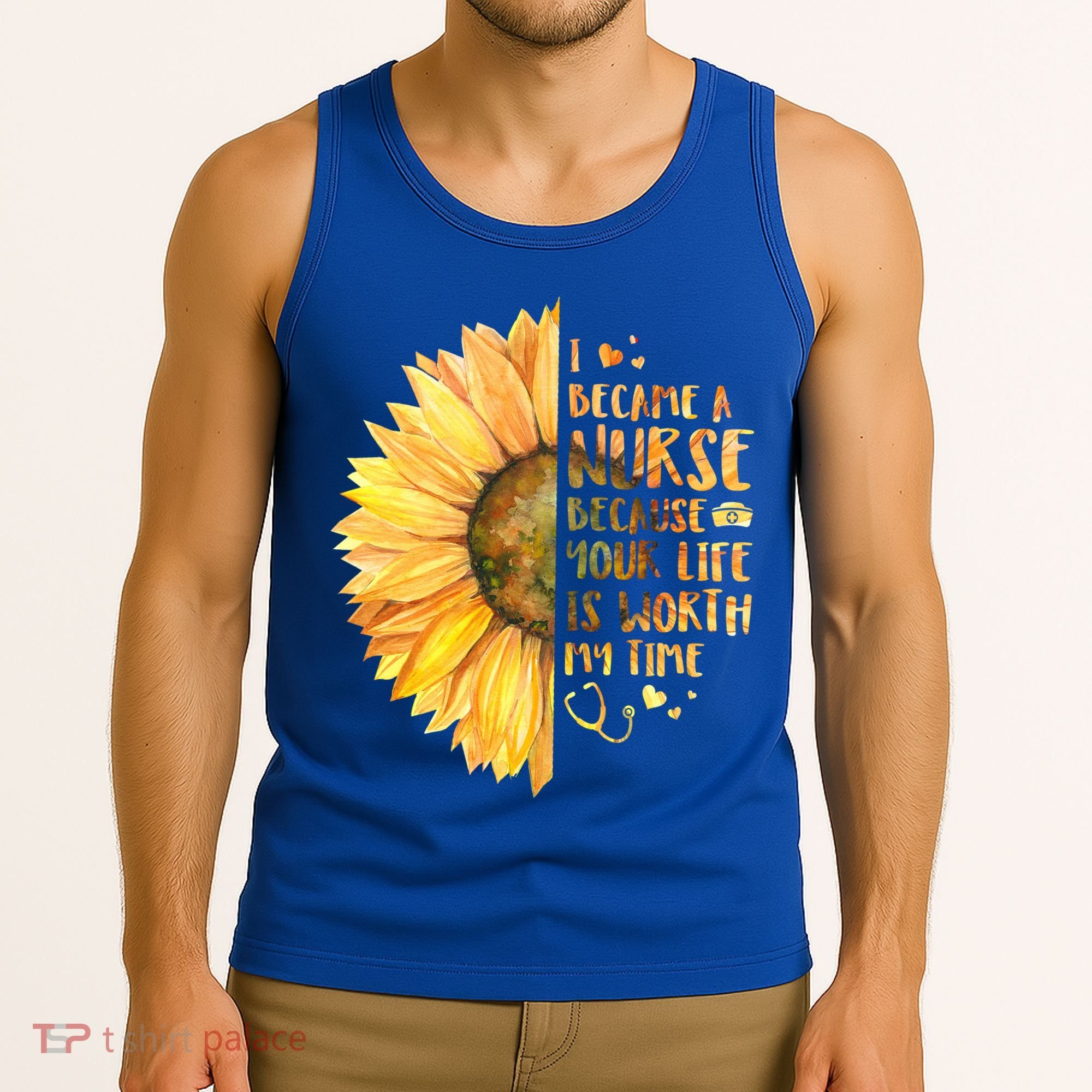 I Became A Nurse Because Your life Is Worth My Time Tank Top