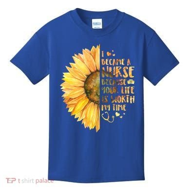 I Became A Nurse Because Your life Is Worth My Time Kids T-Shirt